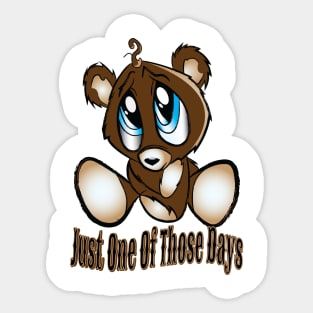 Just One Of Those Days Sticker